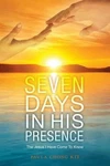 Seven Days In His Presence: The Jesus Have Come To Know By Paula Chong Kit (en Brand. Price: $16.95.