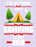 Camping Is My Job - Journal: 4X4 Quad Rule Graph Paper, By Slo Treasures **new** Brand. Price: $26.75.