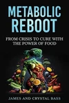 Metabolic Reboot: From Crisis To Cure With The Power Of Food By James Bass Paper Brand. Price: $27.37.