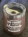 Neweleven 12 Oz Stainless Steel Wine Tumbler Sometimes Forget Your Awesome. Price: $15.00.