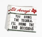 5"X5" You Bring The Tequila, I'll Bad Decisions 20 Napkins New NAP0011. Price: $10.95.