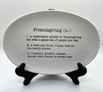Mud Pie Friendsgiving 10" Ceramic Oval Plate White W/black Script Thanksgiving New. Price: $20.59.